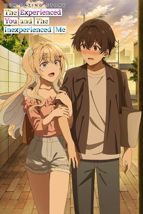 Our Dating Story: The Experienced You and the Inexperienced Me (ESub)